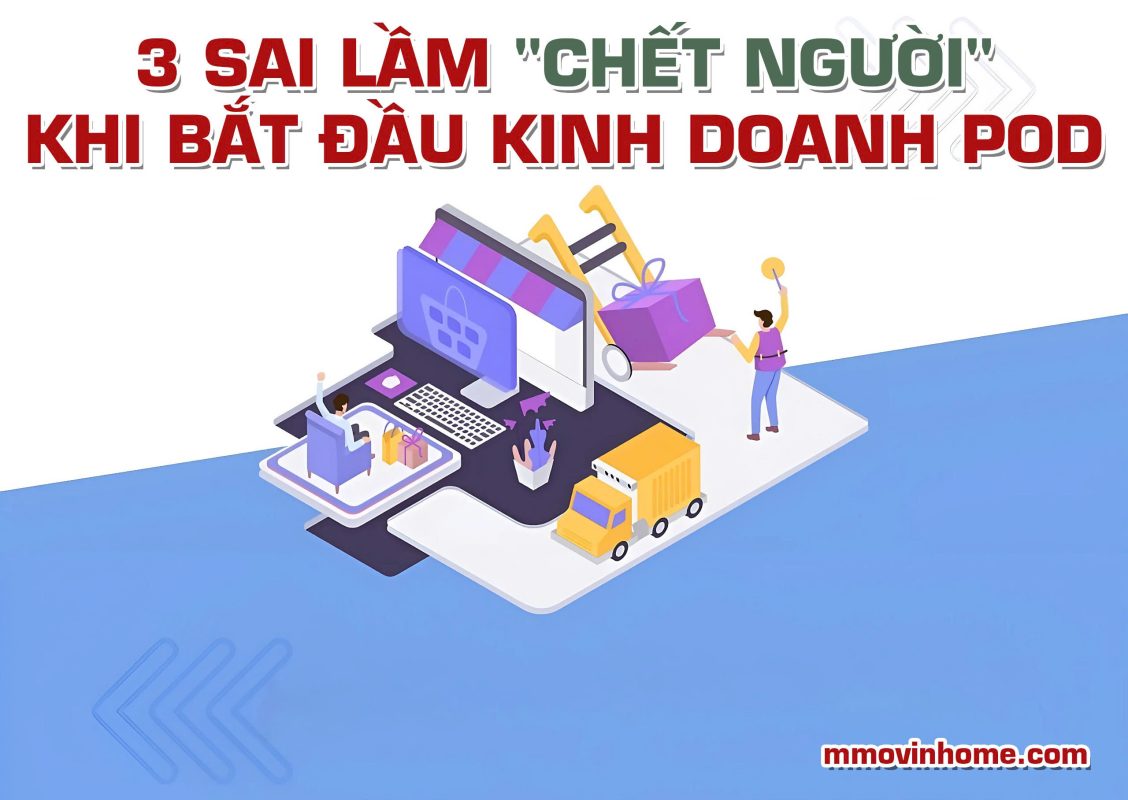 3 Sai Lầm "Chết Người" Khi Bắt Đầu Kinh Doanh POD