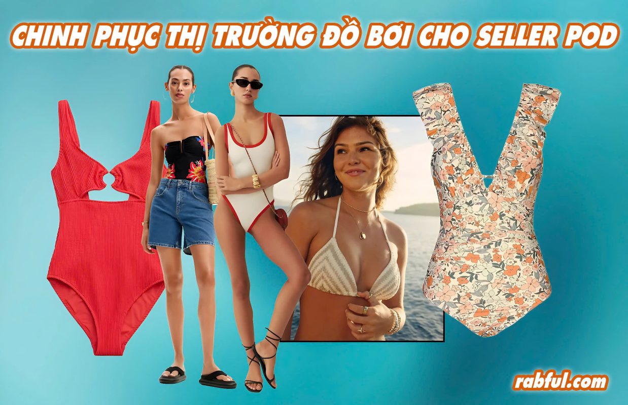 Chinh phục thị trường đồ bơi cho seller POD