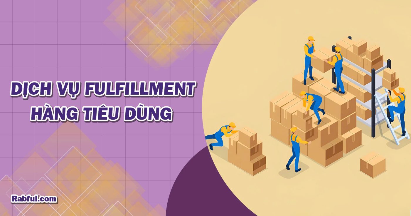 Dịch Vụ Fulfillment Hàng Tiêu Dùng