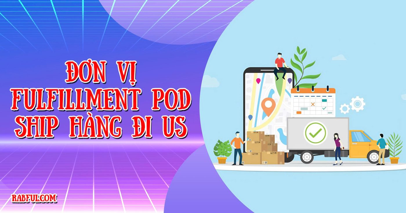 Đơn vị fulfillment POD Ship Hàng Đi US