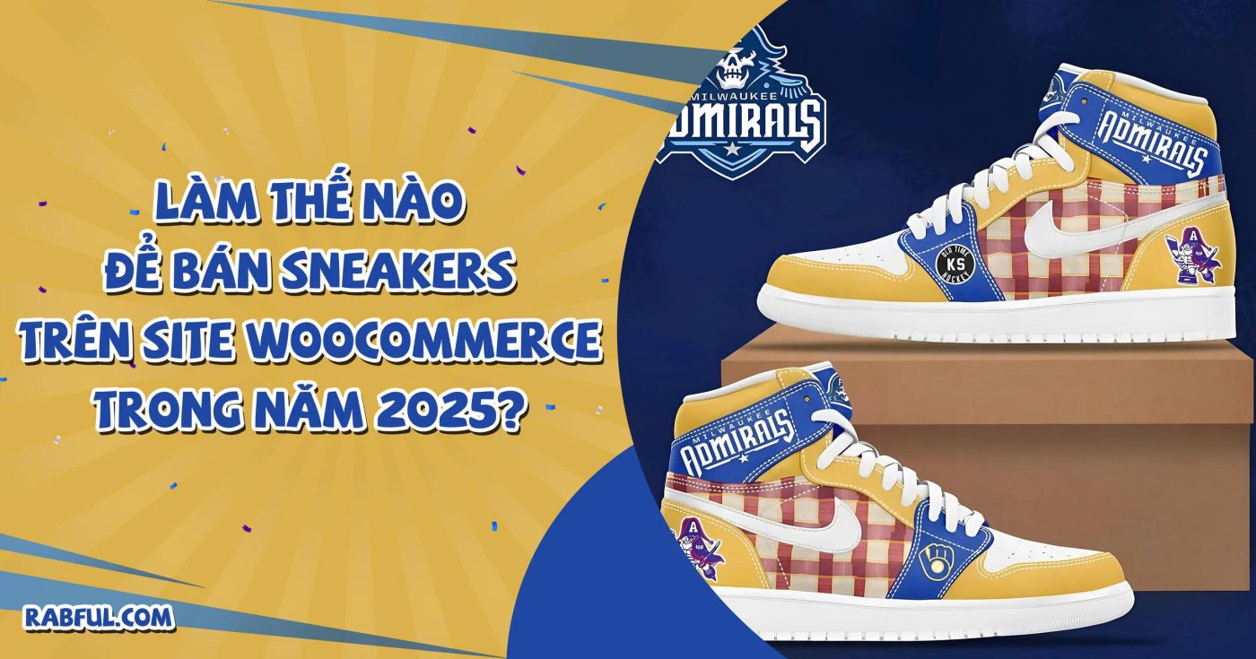 Làm Thế Nào Để Bán Sneakers Trên Site WooCommerce Trong Năm 2025?