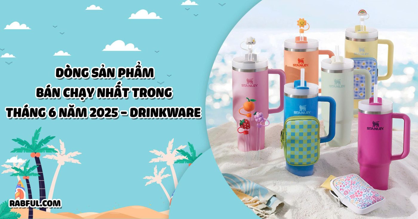 Dòng Sản Phẩm Bán Chạy Nhất Trong Tháng 6 Năm 2025 – Drinkware
