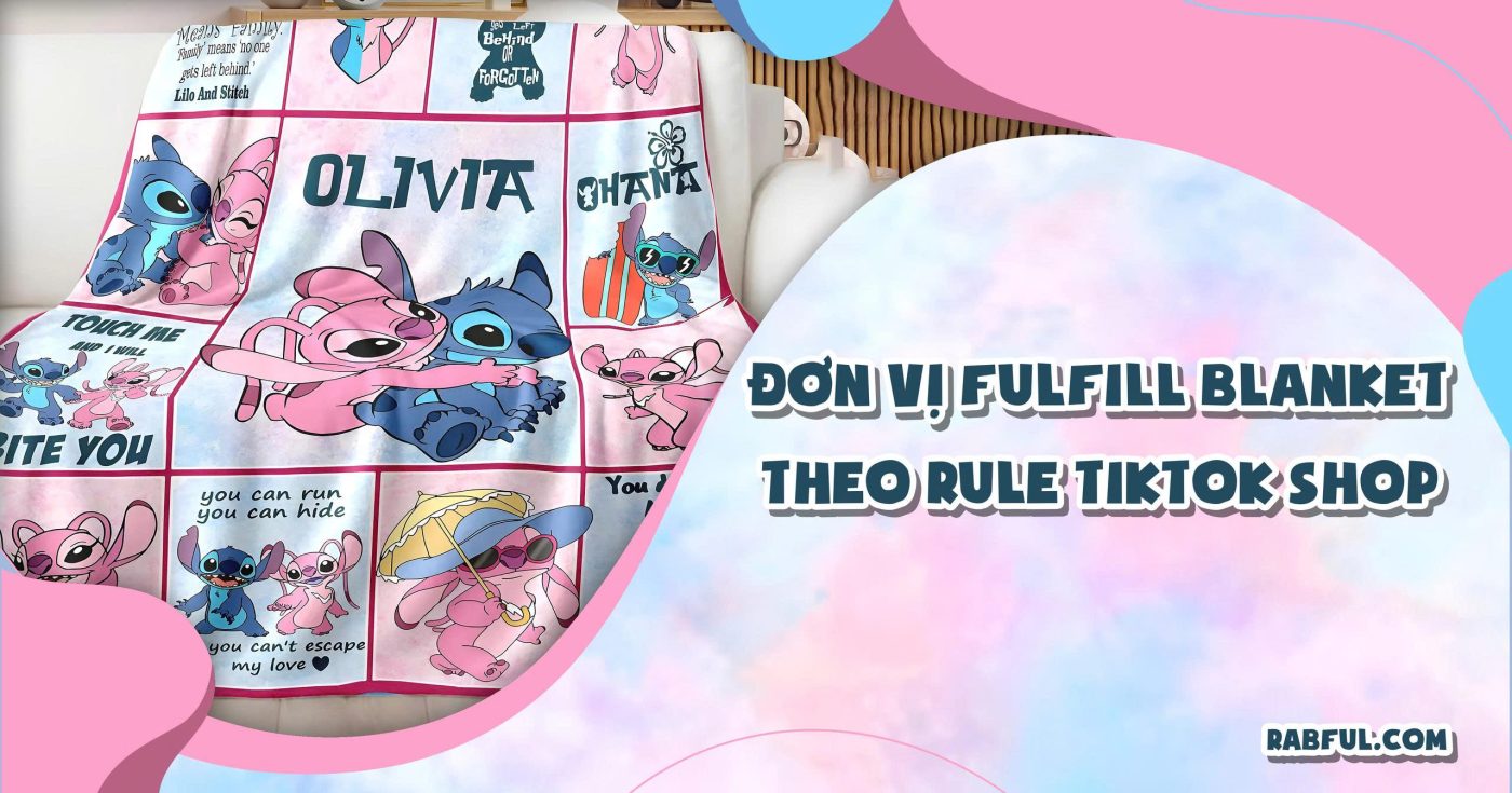 Đơn vị fulfill Blanket theo rule TikTok Shop