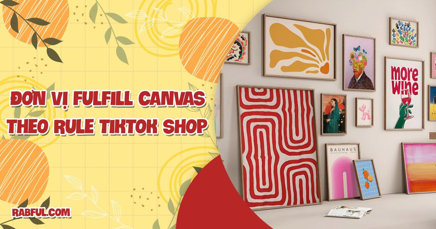 Đơn vị fulfill Canvas theo rule TikTok Shop