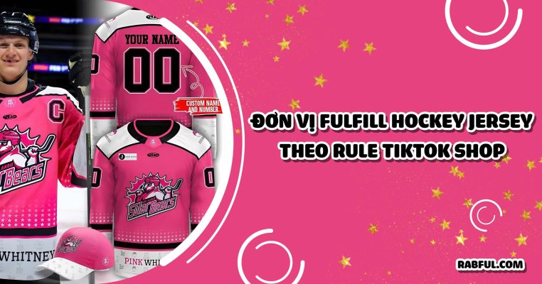 Đơn vị fulfill Hockey Jersey theo rule TikTok Shop