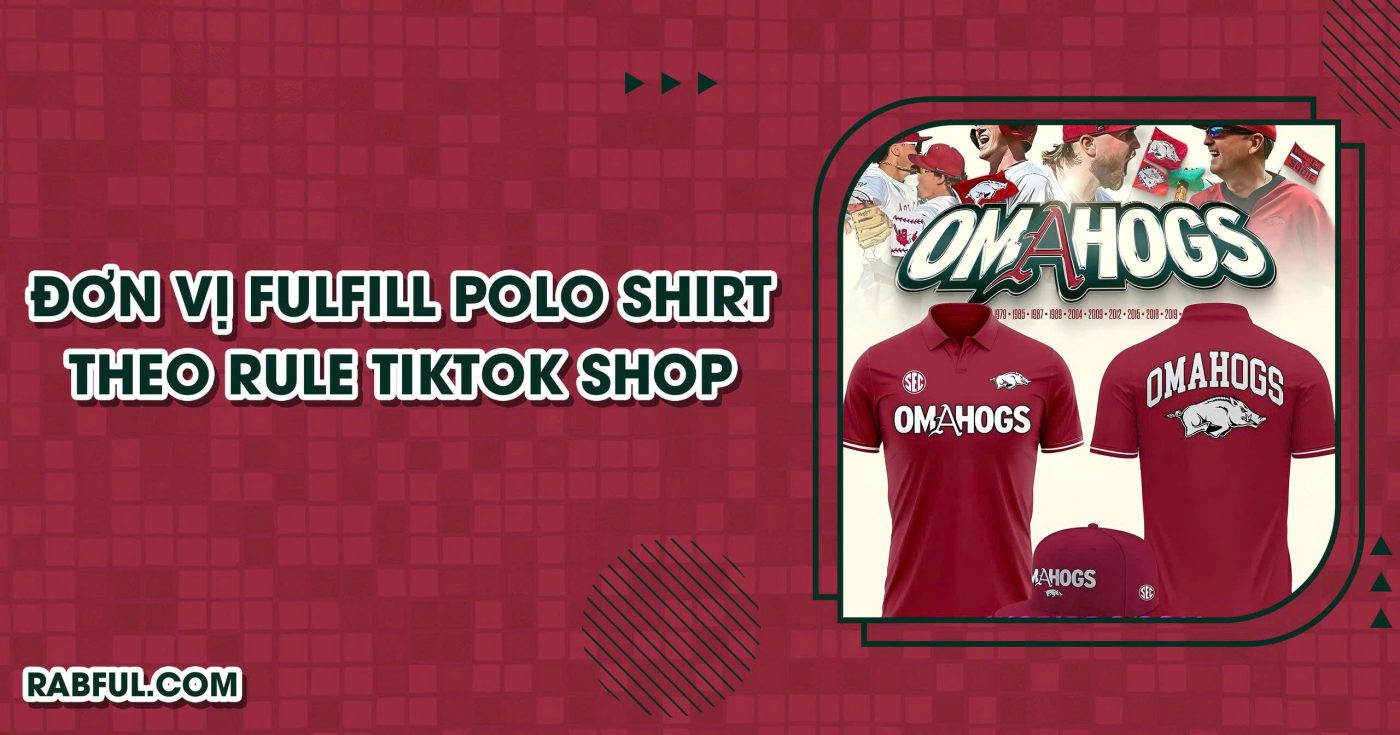 Đơn vị fulfill Polo Shirt theo rule TikTok Shop