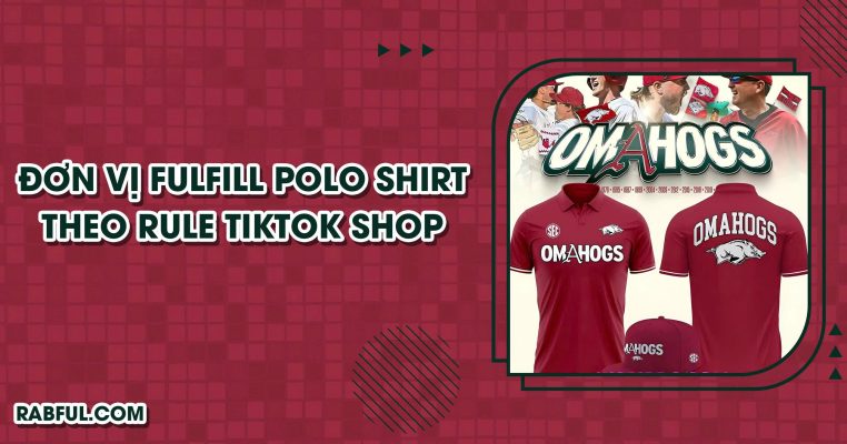Đơn vị fulfill Polo Shirt theo rule TikTok Shop