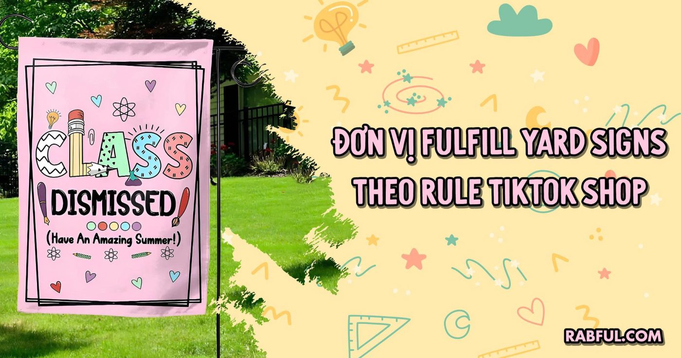Đơn vị fulfill Yard Signs theo rule TikTok Shop