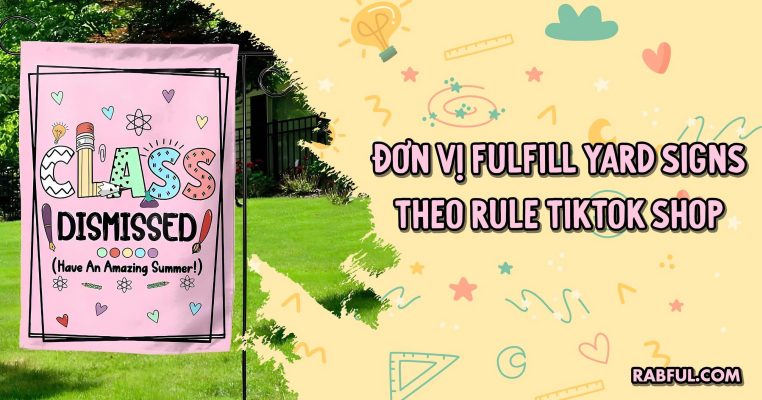 Đơn vị fulfill Yard Signs theo rule TikTok Shop