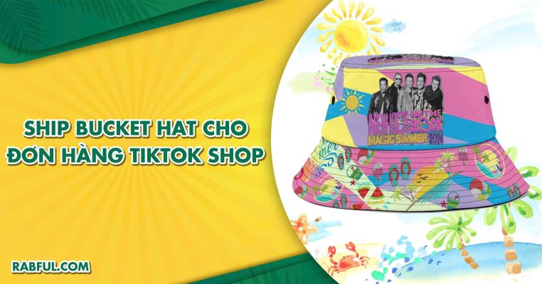 Ship Bucket Hat Cho Đơn Hàng Tiktok Shop