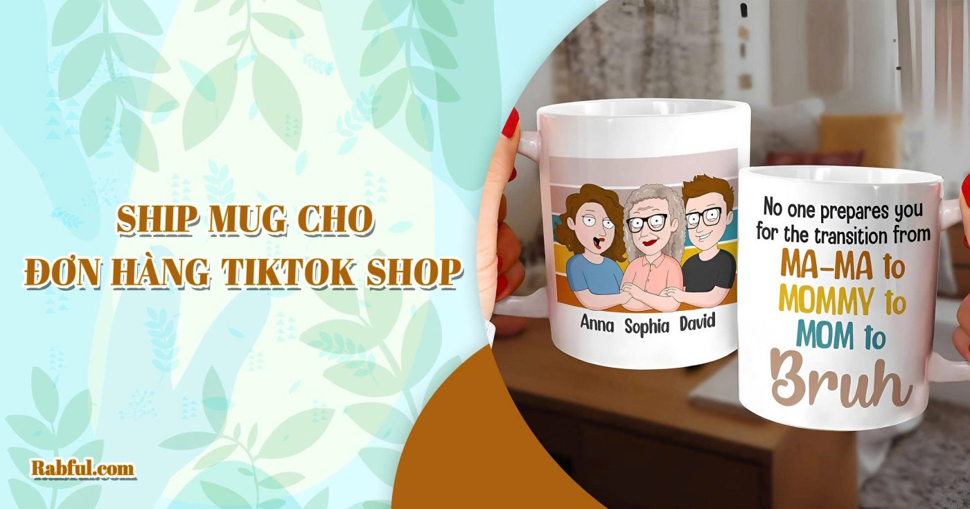 Ship Mug Cho Đơn Hàng Tiktok Shop