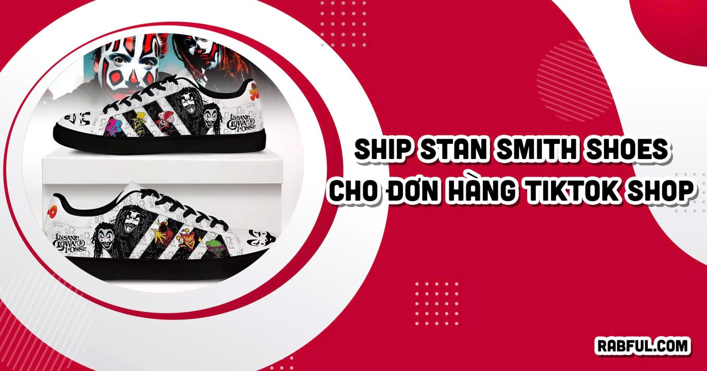 Ship Stan Smith Shoes Cho Đơn Hàng Tiktok Shop