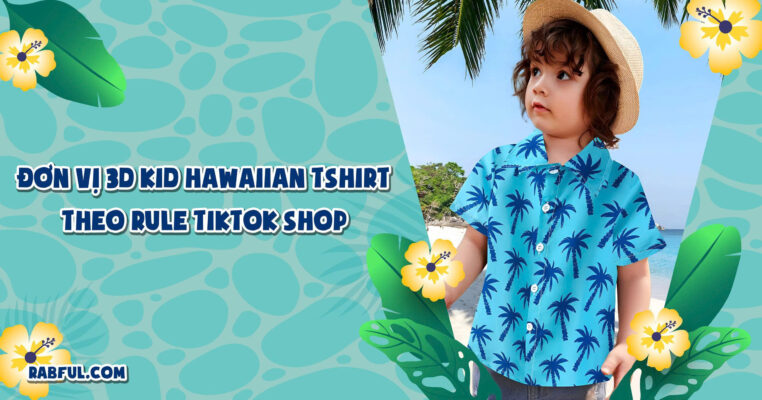Đơn Vị 3D Kid Hawaiian Tshirt Theo Rule TikTok Shop