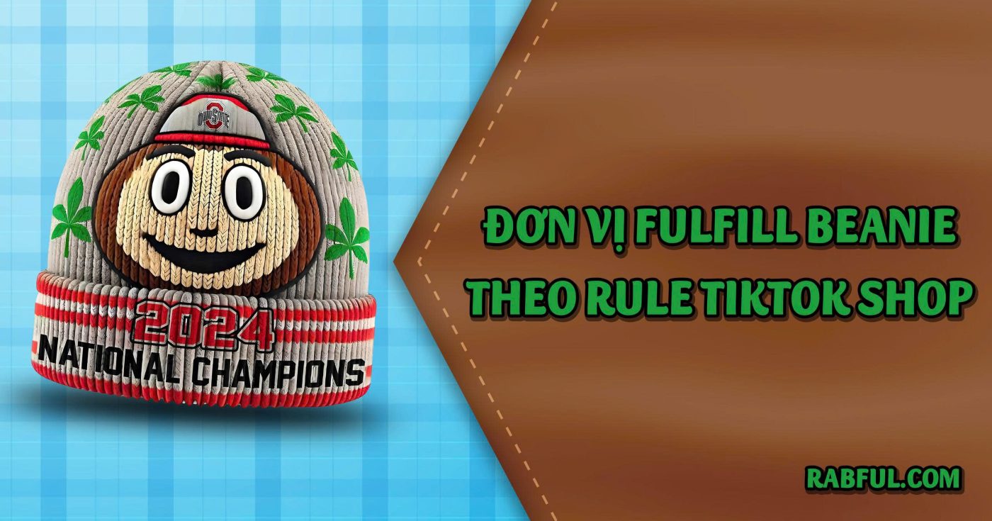 Đơn vị fulfill Beanie theo rule TikTok Shop