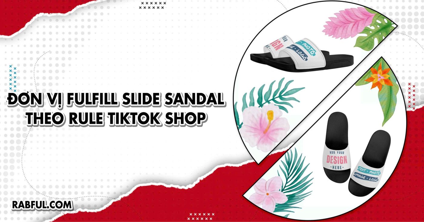 Đơn vị fulfill Slide Sandal theo rule TikTok Shop