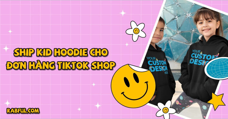 Ship Kid Hoodie Cho Đơn Hàng Tiktok Shop