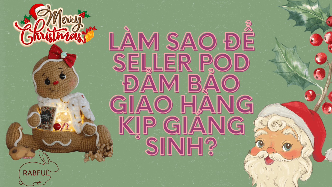 Làm Sao Để Seller POD Đảm Bảo Giao Hàng Kịp Giáng Sinh?