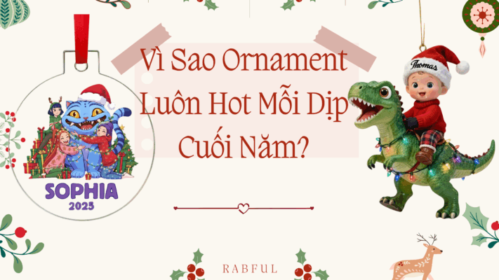 Vì Sao Ornament Luôn Hot Mỗi Dịp Cuối Năm?