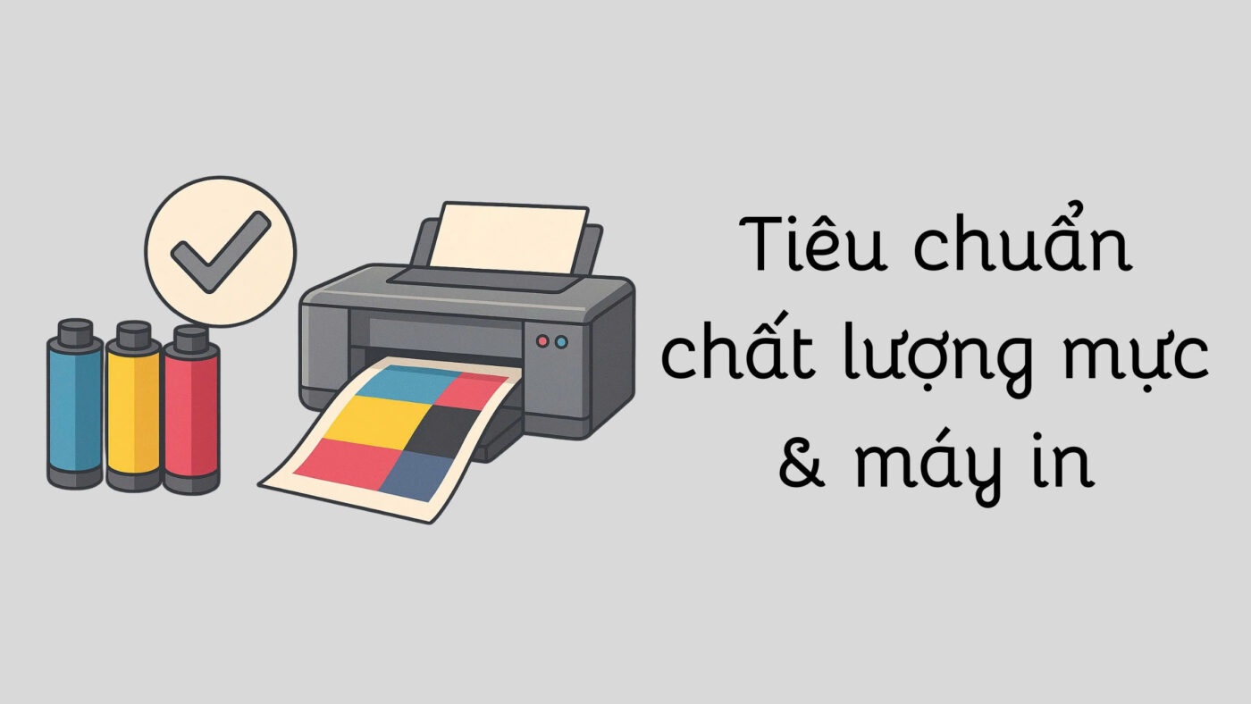 Tiêu chuẩn chất lượng mực & máy in