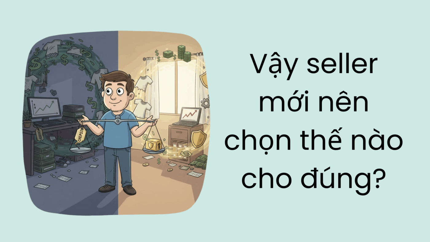 Vậy seller mới nên chọn thế nào cho đúng?