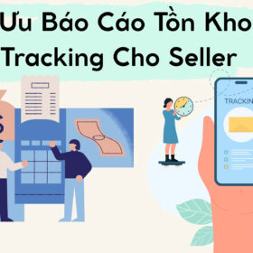 Tối Ưu Báo Cáo Tồn Kho và Tracking Cho Seller