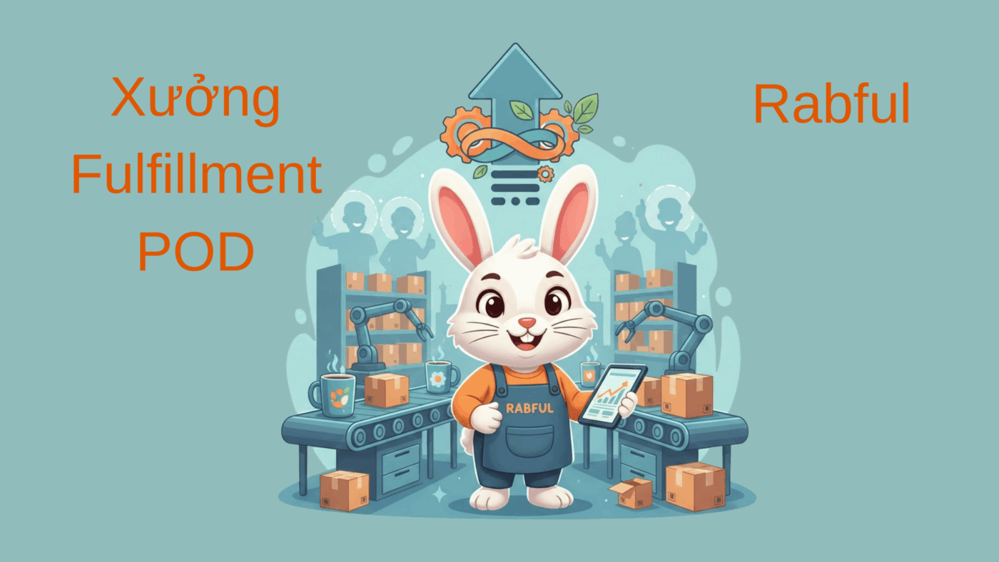 Rabful – Xưởng Fulfillment POD Uy Tín