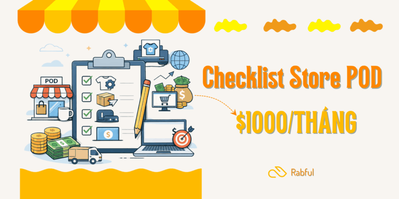 Checklist Mở Store POD Kiếm $1000/Tháng