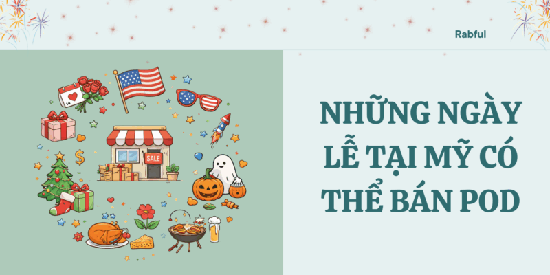Những Ngày Lễ Tại Mỹ Có Thể Bán POD